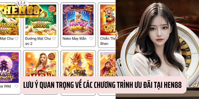 Các điểm quan trọng cần chú ý về ưu đãi tại HEN88 cho người chơi Các điểm quan trọng cần chú ý về ưu đãi tại HEN88 cho người chơi