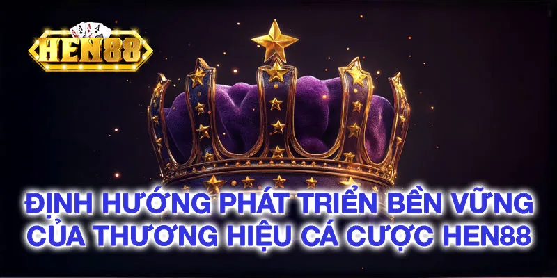 Định hướng phát triển bền vững của thương hiệu cá cược Định hướng phát triển bền vững của thương hiệu cá cược